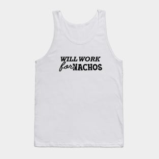 Nacho - Will work for nachos Tank Top